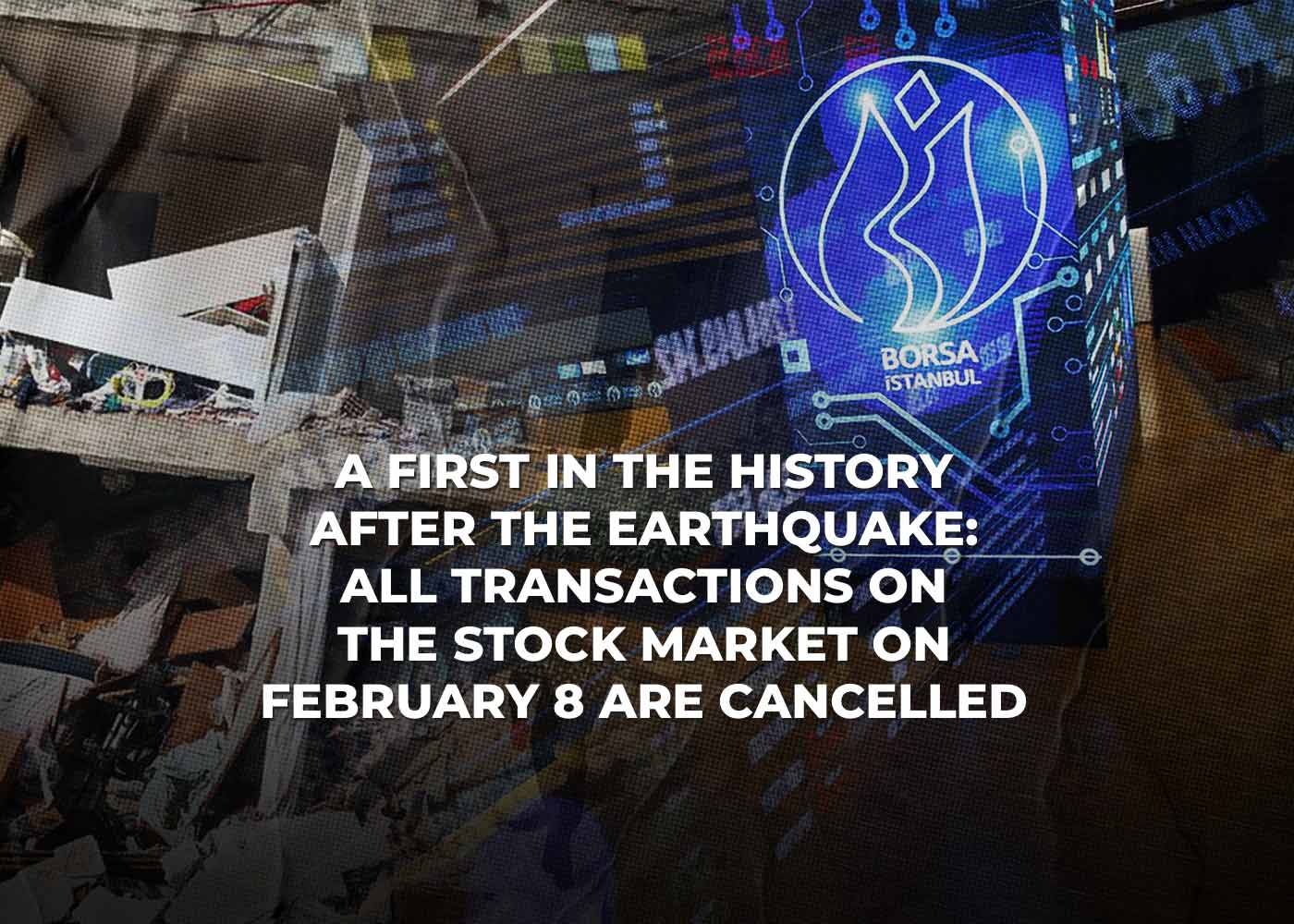 A First In The History After the Earthquake: All Transactions On The Stock Market On February 8 Are Cancelled