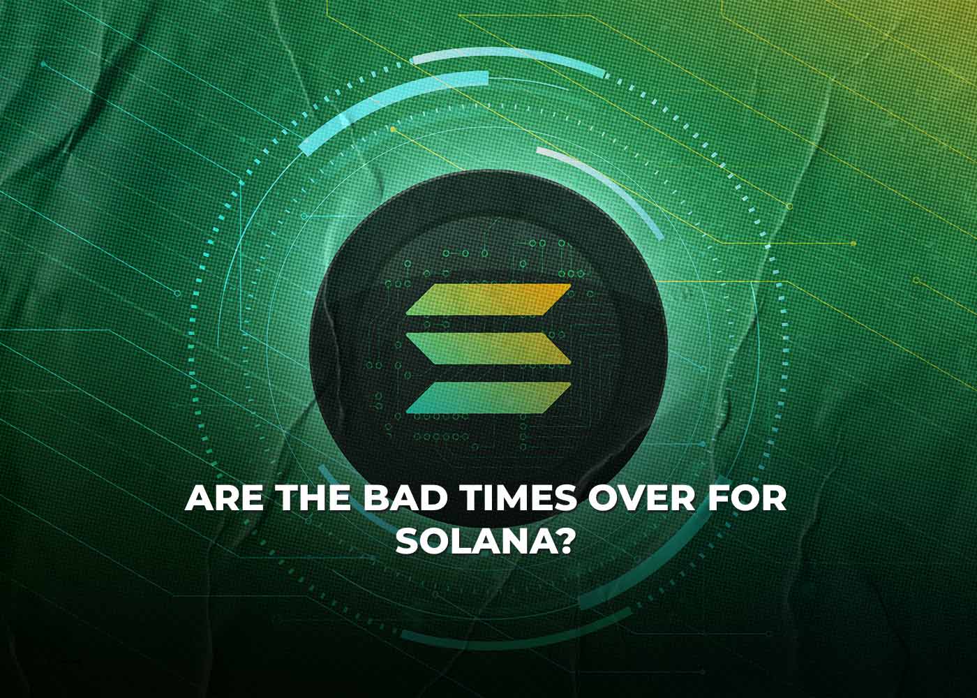 Are The Bad Times Over For Solana?