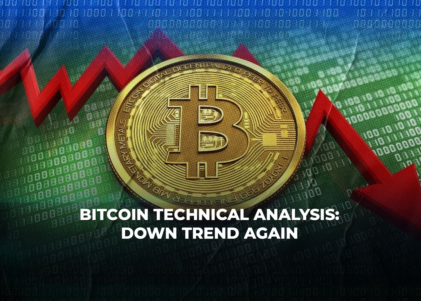 Bitcoin Technical Analysis: Down Trend Again