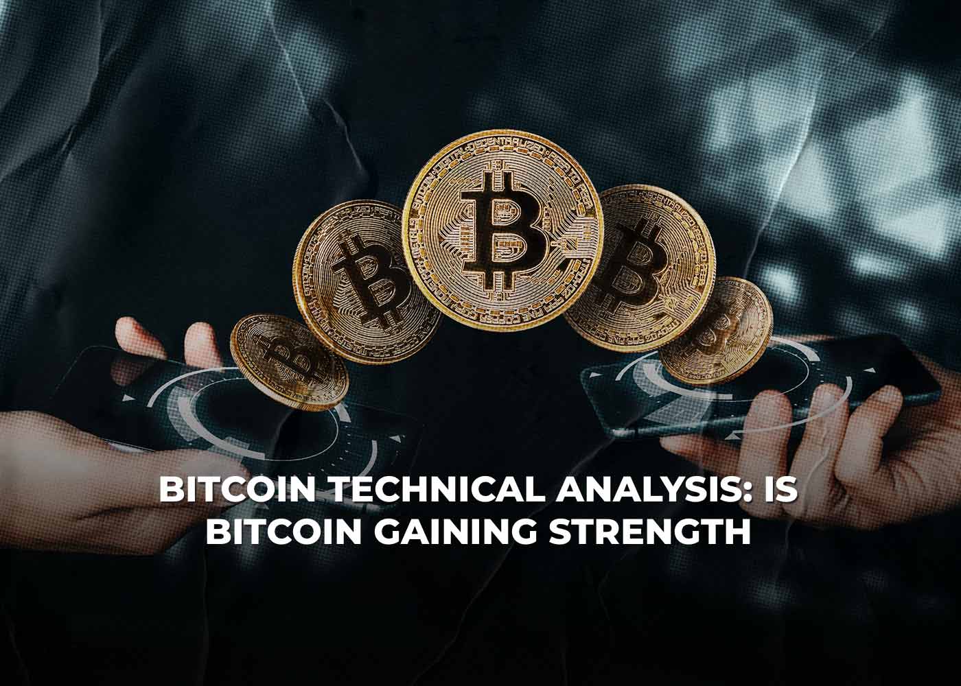 Bitcoin Technical Analysis: Is Bitcoin Gaining Strength