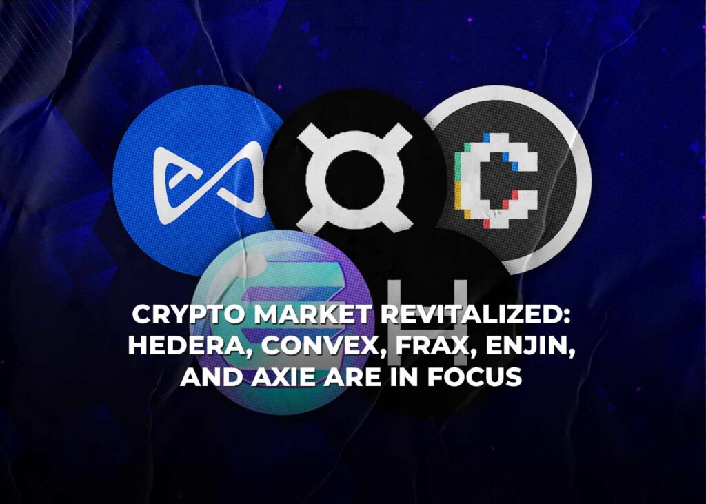 Crypto Market Revitalized: Hedera, Convex, Frax, Enjin, and Axie Are in Focus