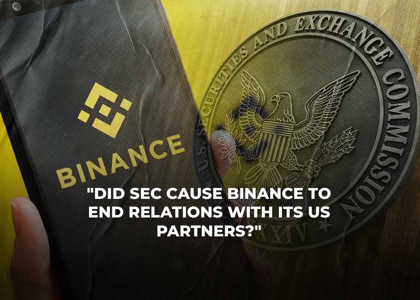 Did SEC Cause Binance to End Relations With its US Partners?