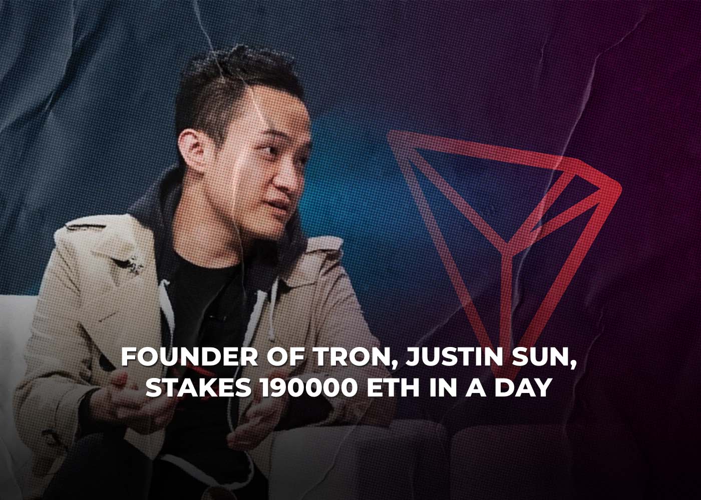 Founder Of Tron, Justin Sun, Stakes 190000 ETH In A Day