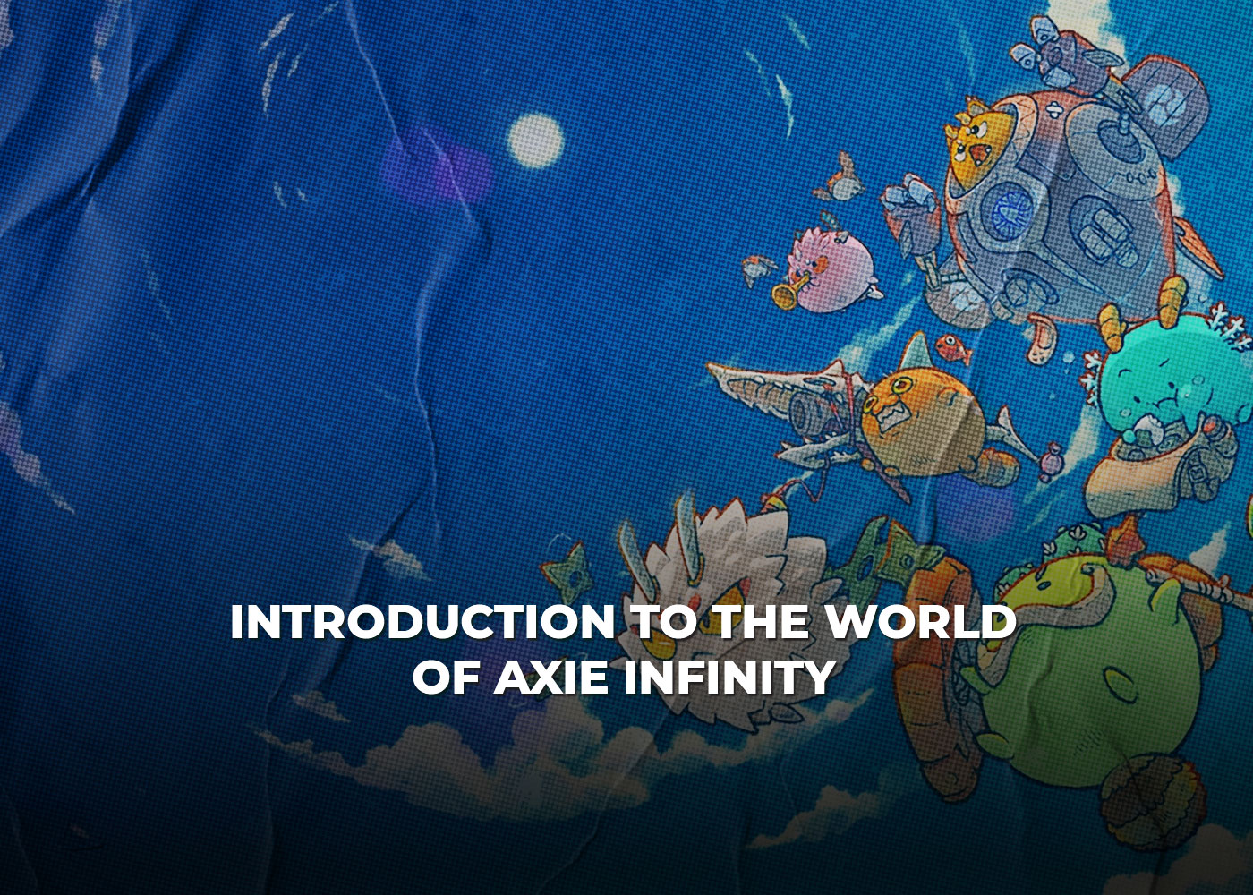 Introduction to the World of Axie Infinity