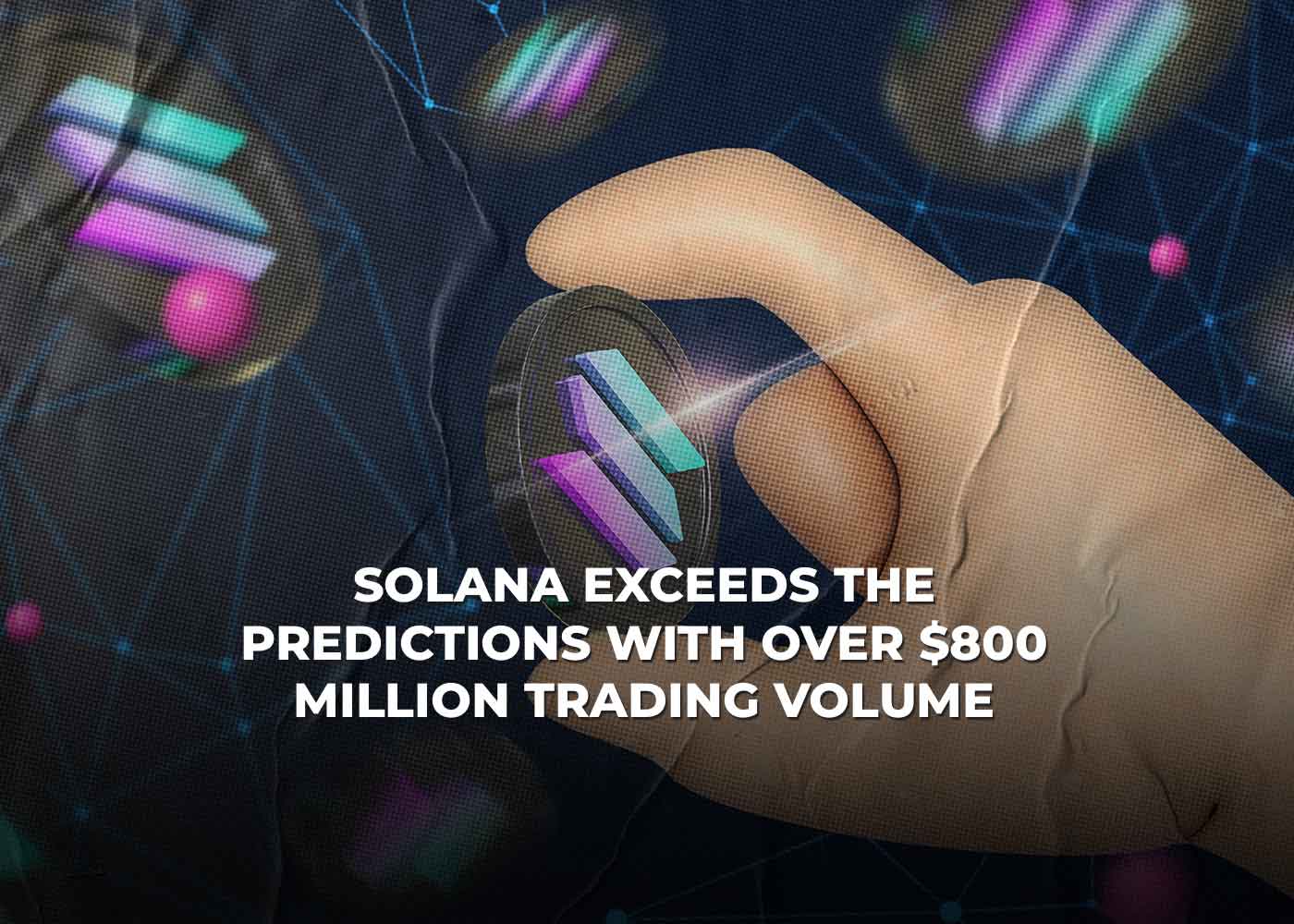 Solana Exceeds the Predictions With Over 0 Million Trading Volume