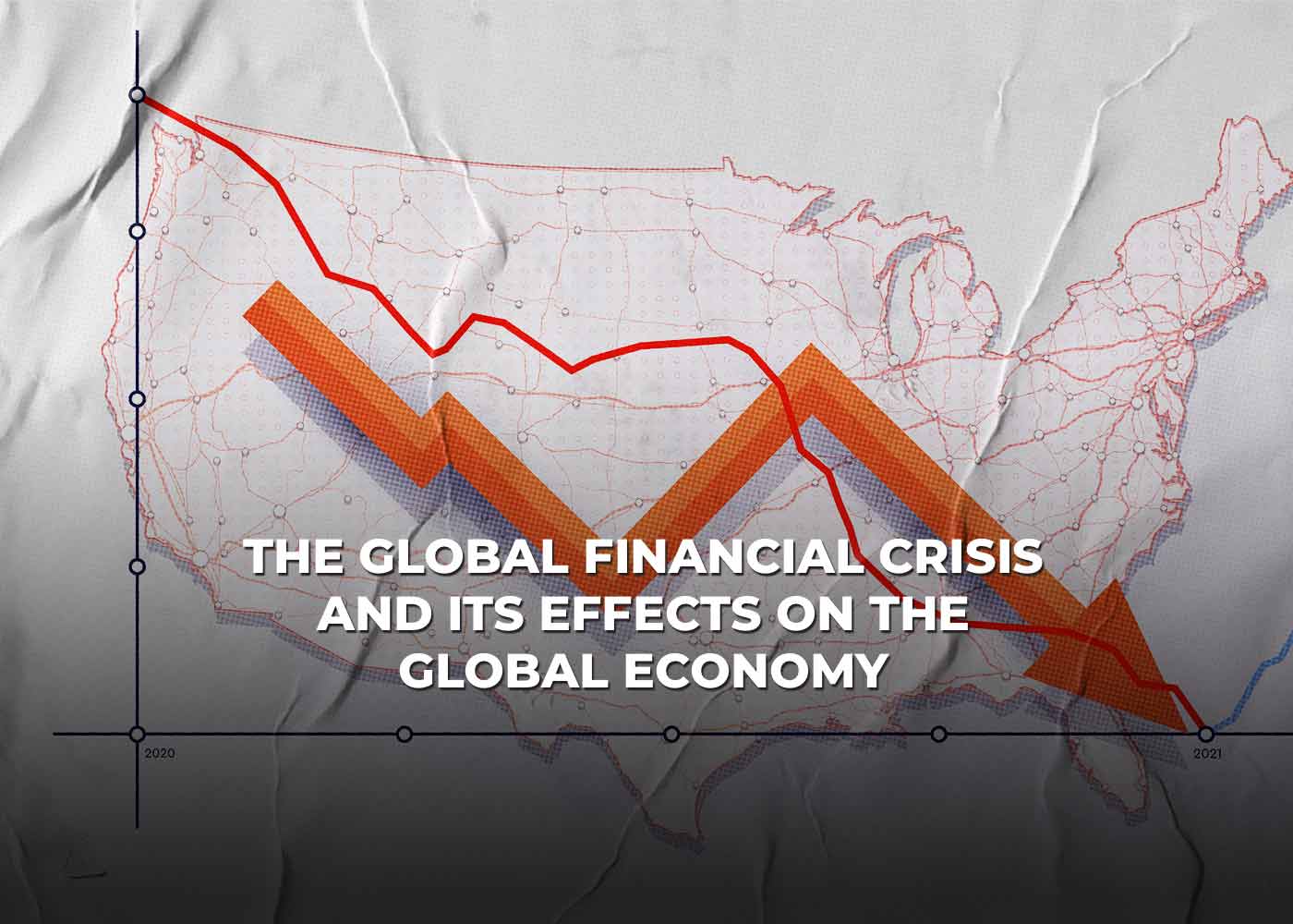 The Global Financial Crisis and Its Effects on the Global Economy