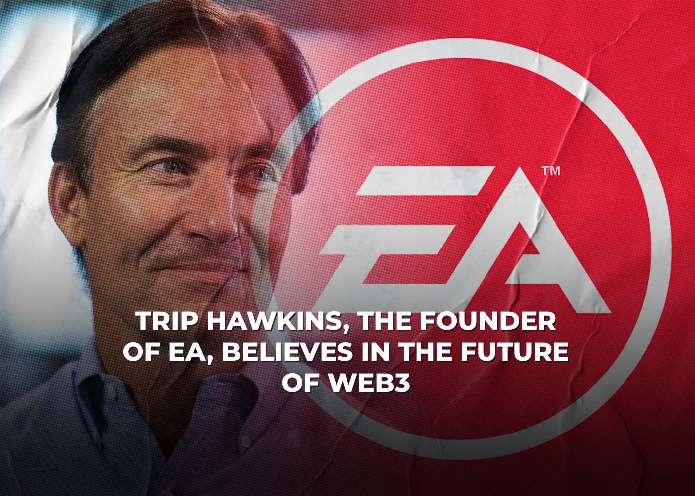 Trip Hawkins, The Founder Of EA, Believes In The Future Of Web3