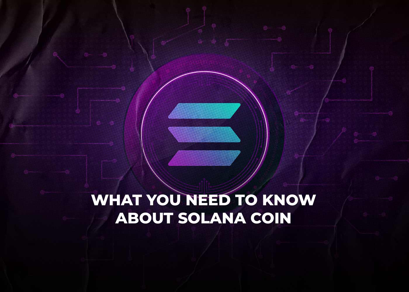 What You Need to Know About Solana Coin (SOL)