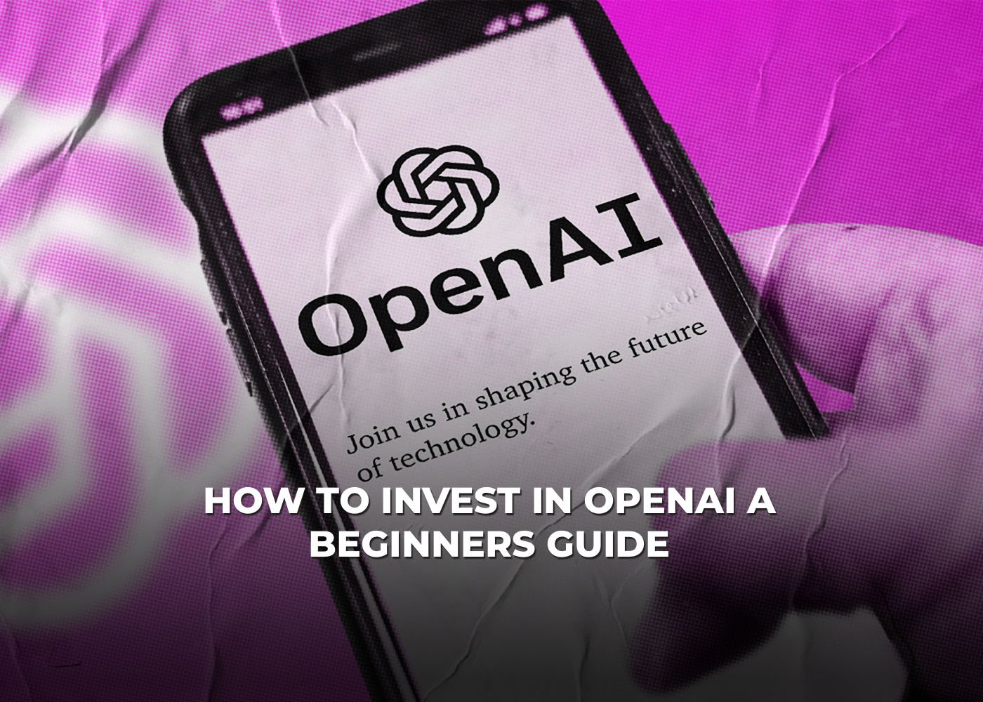 How To Invest In OpenAI: A Beginners Guide