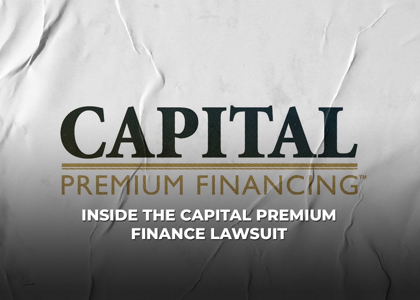 Inside the Capital Premium Finance Lawsuit