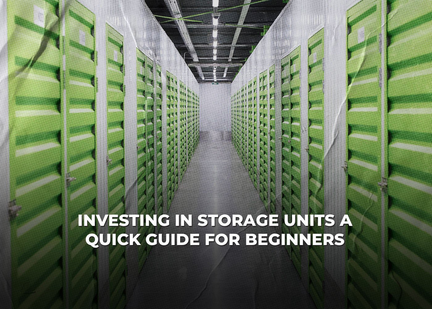 Investing in Storage Units: A Quick Guide for Beginners