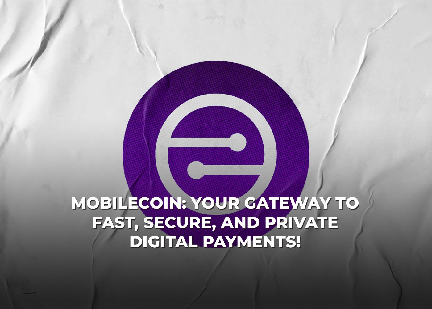 MobileCoin: Your Gateway to Fast, Secure, and Private Digital Payments!