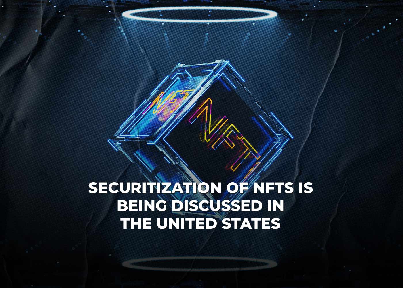 Securitization of NFTs is Being Discussed in The United States