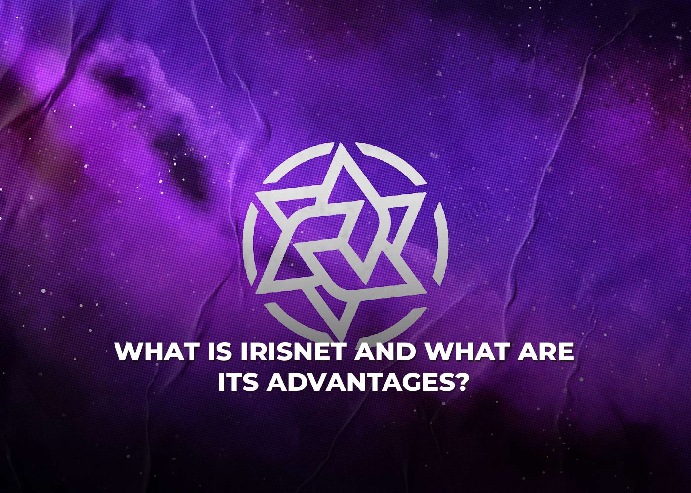 What Is IRISnet And What Are Its Advantages?