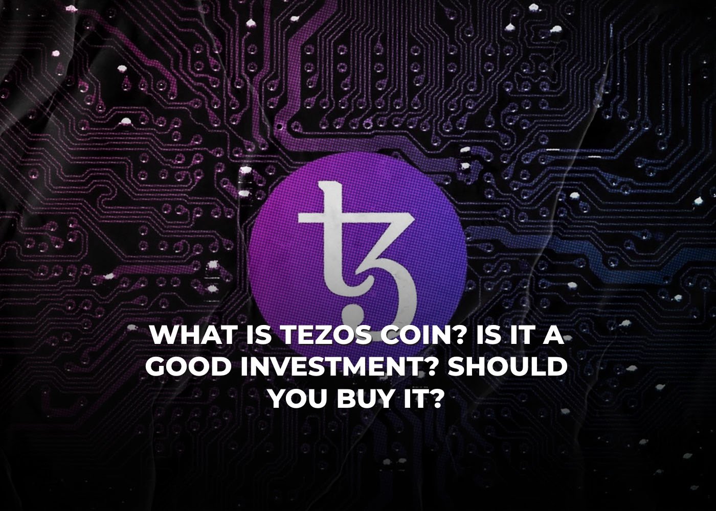 What Is Tezos Coin Is It A Good Investment Should You Buy It