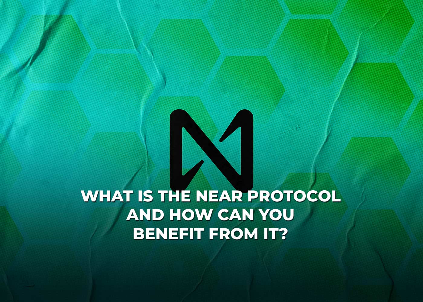 What is the NEAR Protocol? and How Can You Benefit From It?