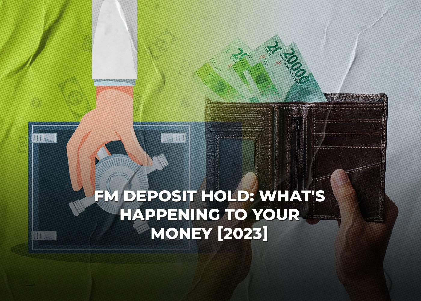 FM Deposit Hold- Whats Happening to Your Money 20232