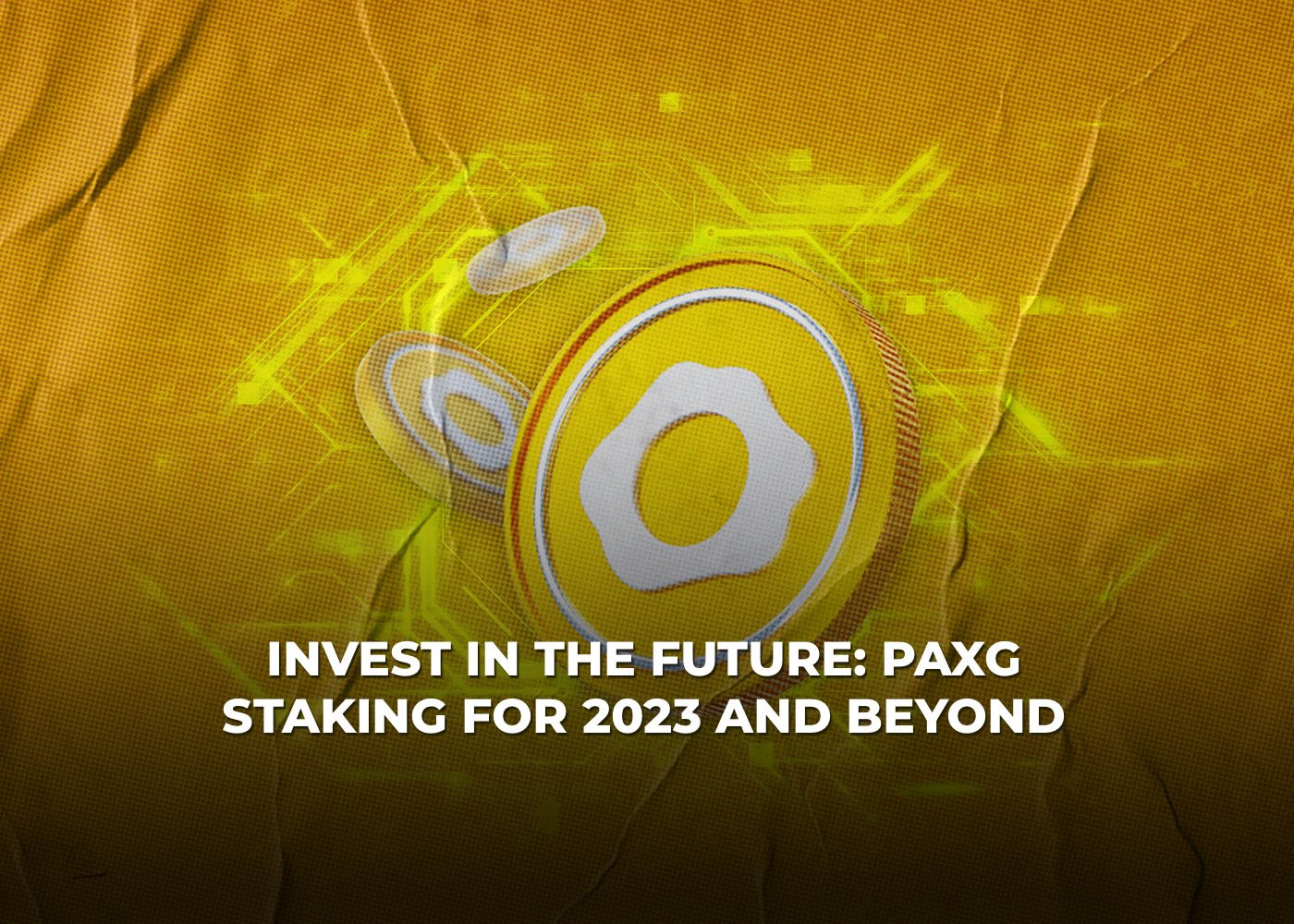 Invest in the Future: PAXG Staking for 2023 and Beyond