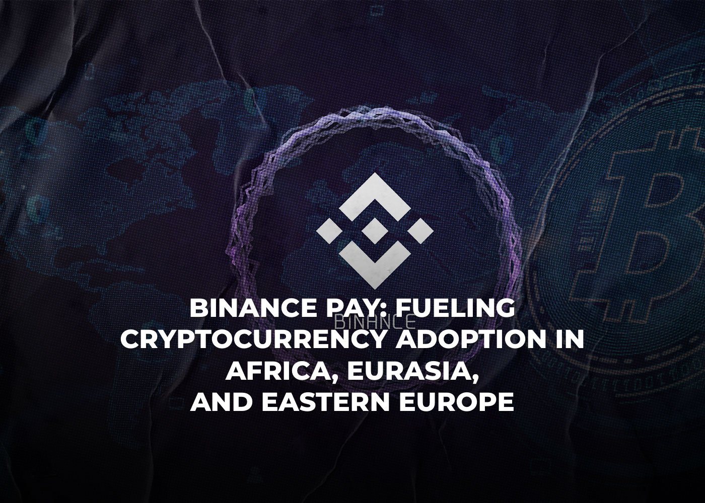 Binance Pay: Fueling Cryptocurrency Adoption in Africa, Eurasia, and Eastern Europe