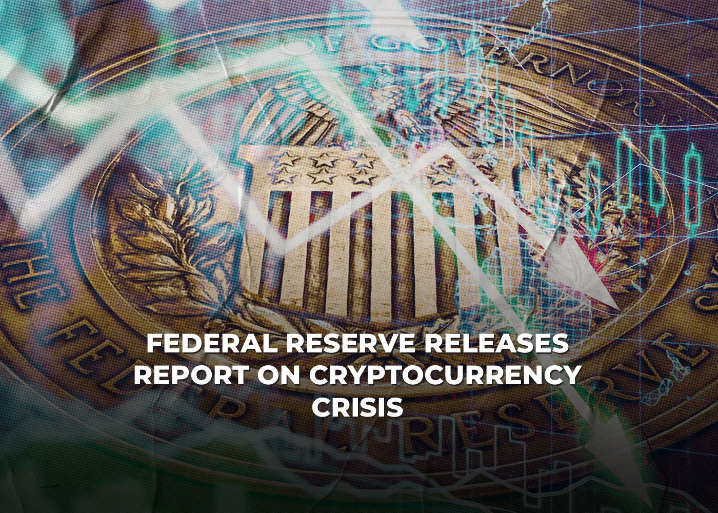 Federal Reserve Releases Report on Cryptocurrency Crisis2