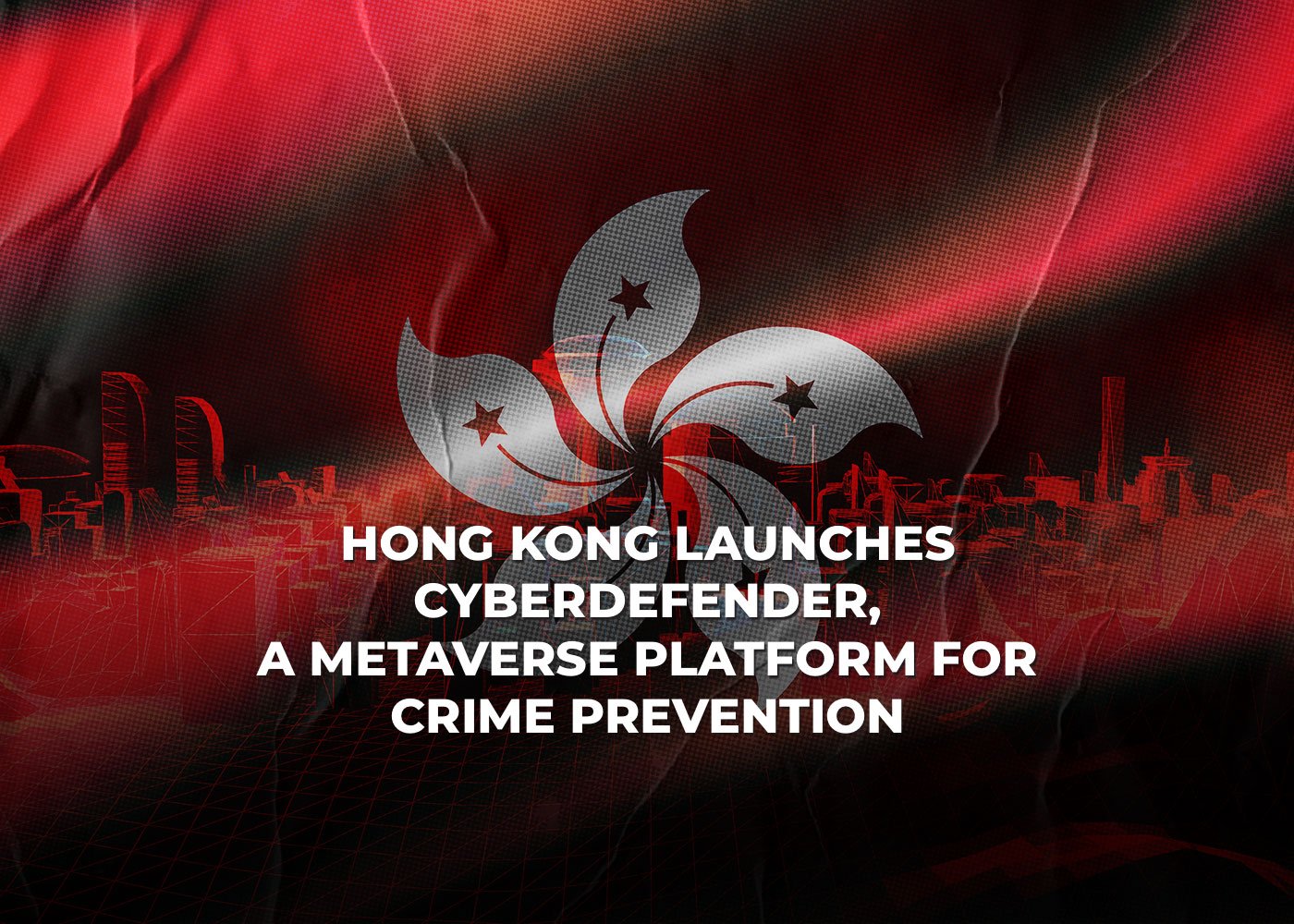 Hong Kong Launches CyberDefender, a Metaverse Platform for Crime Prevention