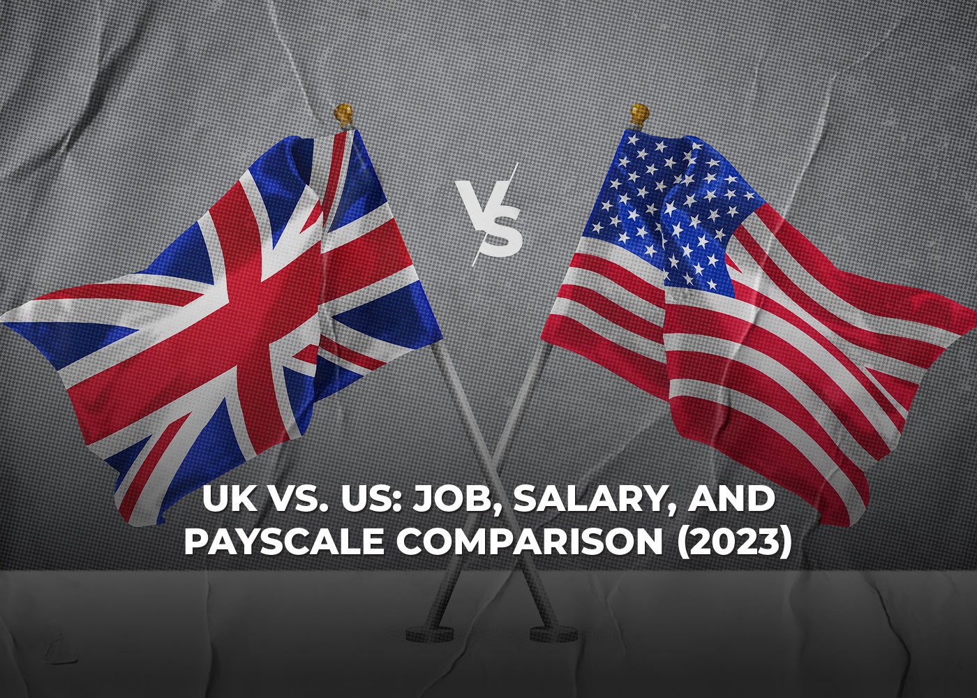 UK-vs-US-Job-Salary-and-Payscale-Comparison-2023