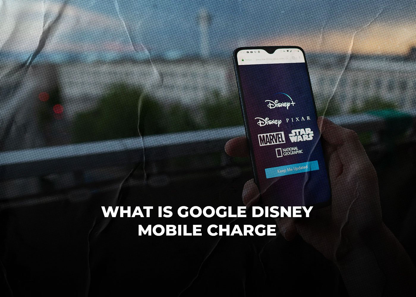 What is Google Disney Mobile Charge? Explained in 20232