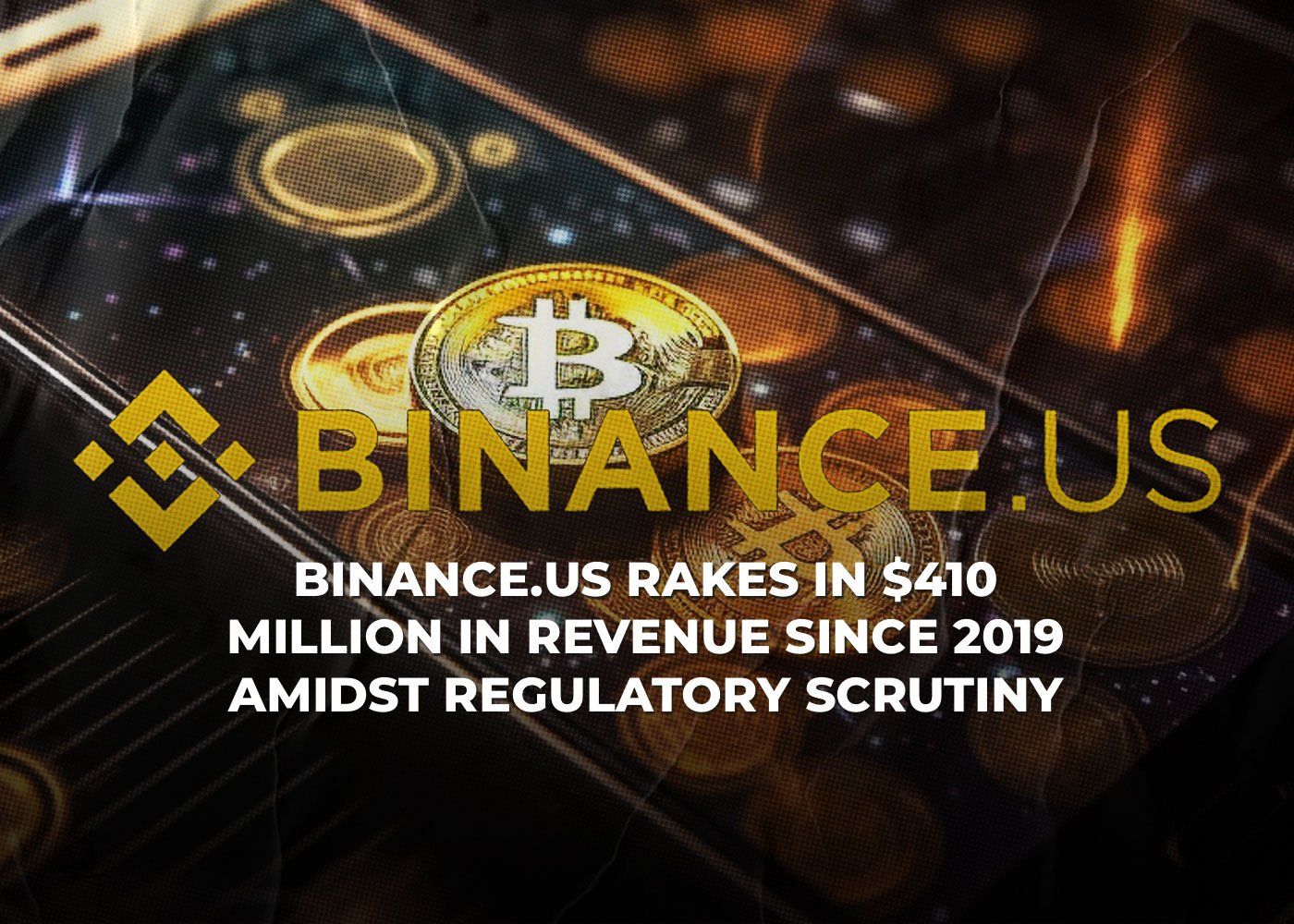 Binance.US Rakes in 0 Million in Revenue Since 2019 Amidst Regulatory Scrutiny