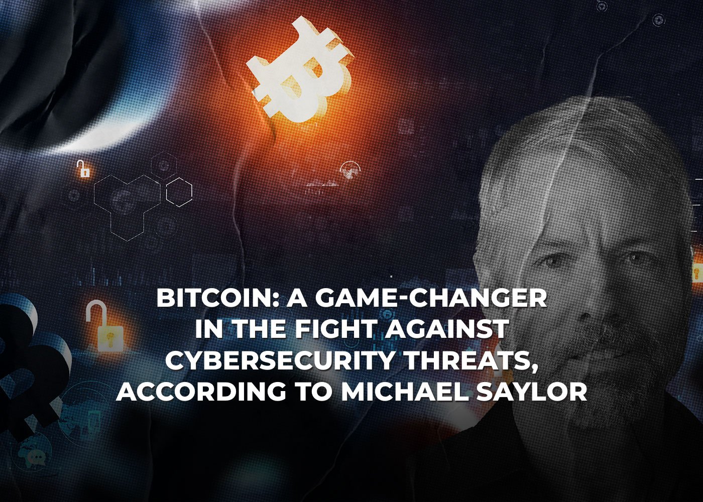 Bitcoin: A Game-Changer in the Fight Against Cybersecurity Threats, According to Michael Saylor