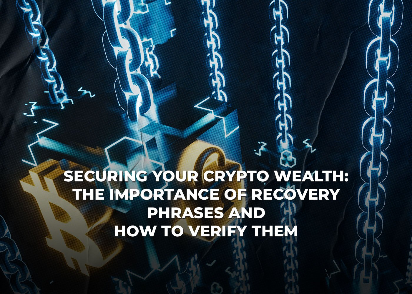 Securing Your Crypto Wealth: The Importance of Recovery Phrases and How to Verify Them