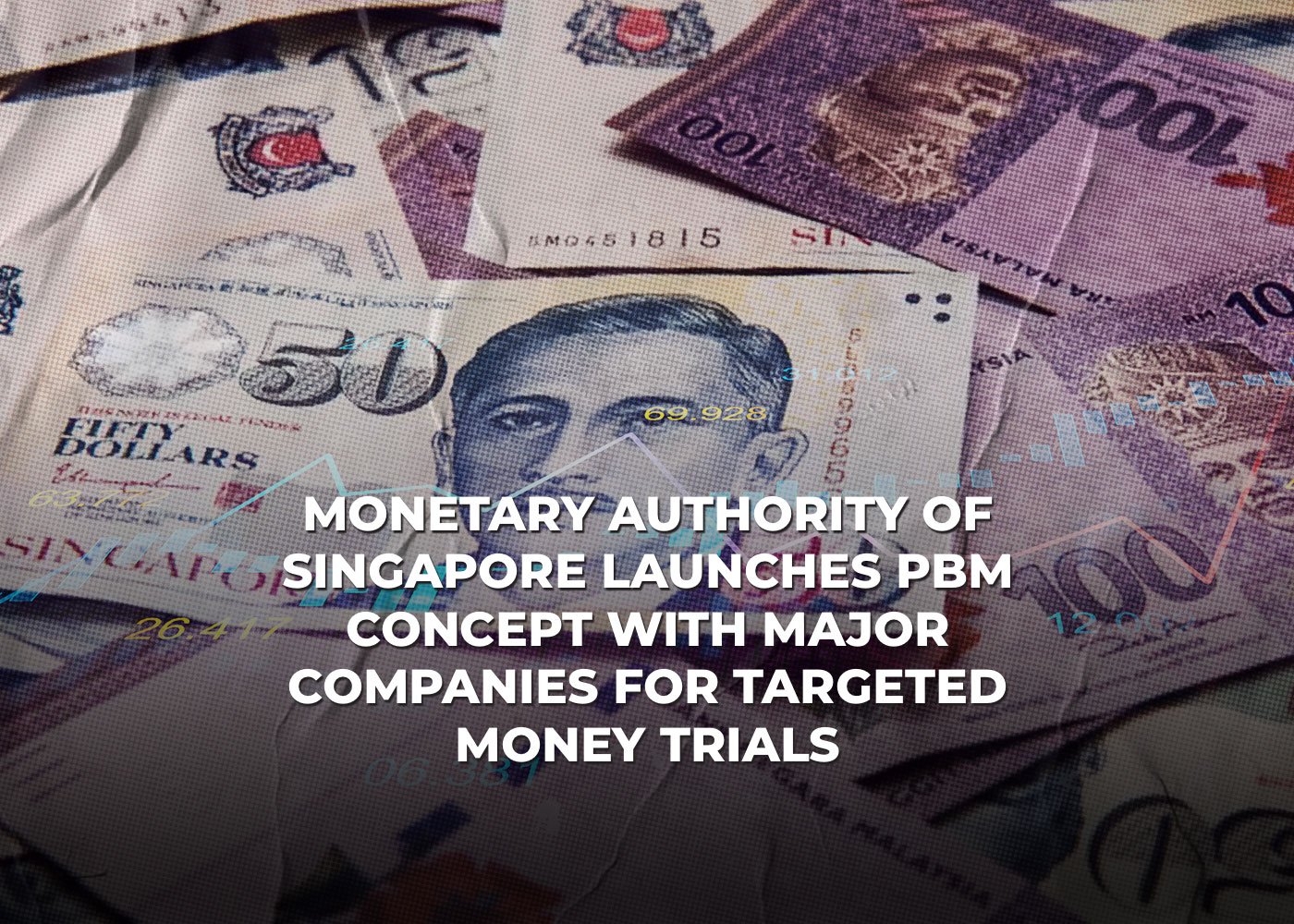 Monetary Authority of Singapore Launches PBM Concept with Major Companies for Targeted Money Trials2